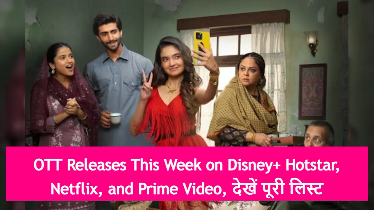 OTT Releases This Week on Disney+ Hotstar, Netflix, and Prime Video