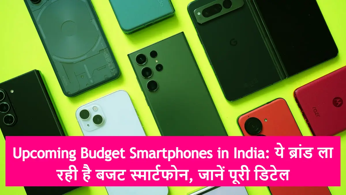 Upcoming Budget Smartphones in India