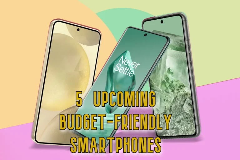 2025 के 5  Upcoming Budget-Friendly Smartphones – जानें Price, Features और Launch Dates!